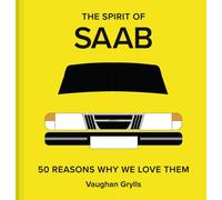 The Spirit of Saab 50 Reasons Why We Love Them by Vaughan Grylls (Hardback Book)