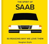 The Spirit of Saab: 50 Reasons Why We Love Them