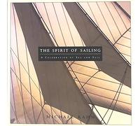 The Spirit of Sailing: A Celebration of Sea and Sail