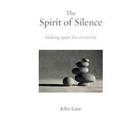 The Spirit of Silence: Making Space for Creativity