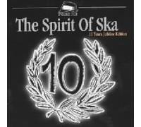 The Spirit Of Ska 10 Years Jubilee Edition