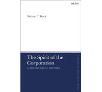 The Spirit of the Corporation : A Theological History