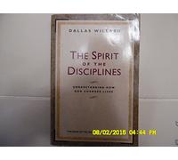 The Spirit of the Disciplines - Reissue: Understanding How God Changes Lives