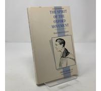 The Spirit of the Oxford Movement: Tractarian Essays