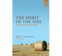 The Spirit of the Soil: Agriculture and Environmental Ethics