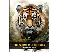 The Spirit of the Tiger: Realistic Coloring Pages for Mindful Adults