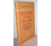 The Spirit of the Waldorf School: Lectures Surrounding the Founding of the First Waldorf School: 5 (Foundations of Waldorf Education)
