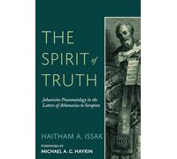 The Spirit of Truth: Johannine Pneumatology in the Letters of Athanasius to Serapion