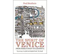 The Spirit of Venice: From Marco Polo to Casanova