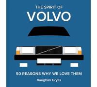 The Spirit of Volvo: 50 Reasons Why We Love Them: Volume 4 (The Spirit of Classic Cars)