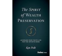 The Spirit of Wealth Preservation: Leverage Your Finite Life for the Infinite Good