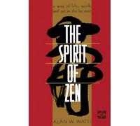 The Spirit of Zen: A Way of Life, Work, and Art in the Far East (Wisdom of the East)