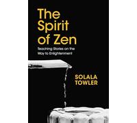 The Spirit of Zen: Teaching Stories on The Way to Enlightenment