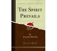 The Spirit Prevails (Classic Reprint)