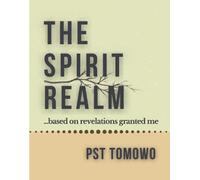 The SPIRIT Realm: . . . based on revelations granted me!
