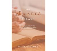 The Spirit Speaks: How to Hear God's Voice When You Read the Bible