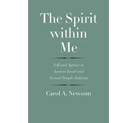 The Spirit within Me: Self and Agency in Ancient Israel and Second Temple Judaism (The Anchor Yale Bible Reference Library)