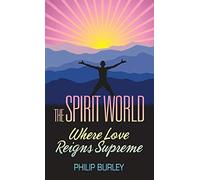 The Spirit World: Where Love Reigns Supreme