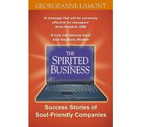 The Spirited Business: Success Stories of Soul-Friendly Companies