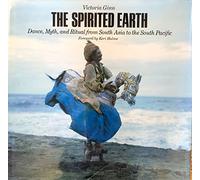The Spirited Earth: Dance, Myth and Ritual from South Asia to the South Pacific