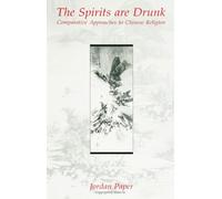 The Spirits Are Drunk: Comparative Approaches to Chinese Religion (SUNY S (SUNY series in Chinese Philosophy and Culture)