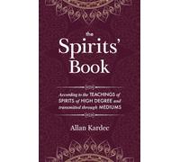 The Spirits' Book : containing the principles of spiritist doctrine on the immortality of the soul, the nature of spirits and their relations with men - with an alphabetical index