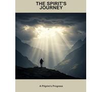 The Spirit'S Journey: A Pilgrim'S Progress
