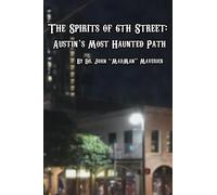 The Spirits of 6th Street: Austin's Most Haunted Path