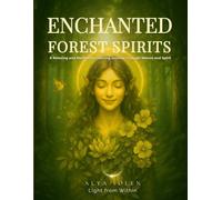 The Spirits of the Forest - Book II of The Enchanted Worlds: A relaxing and meditative coloring journey through nature and spirit (Les Mondes Enchantés - par Alya Solen)