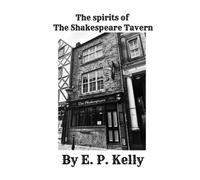 The Spirits of The Shakespeare Tavern: 18 (Spectre Detectors Paranormal Journey)