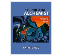 The Spiritual Alchemist: Working with the Voice of Your Soul