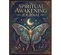 The Spiritual Awakening Journal: A 52-Week Guided Notebook for Shadow Work, Meditation Tracking, and Inner Transformation | Daily Prompts for the Soul's Journey