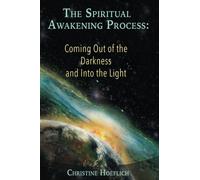 The Spiritual Awakening Process: Coming Out of the Darkness and Into the Light