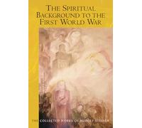 The Spiritual Background to the First World War: (Cw 174b) (Collected Works of Rudolf Steiner)