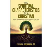 The Spiritual Characteristics of a Christian: Biblical Exposition on Galatians 5:22-23