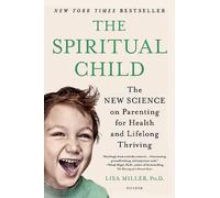 The Spiritual Child by Dr Lisa Miller