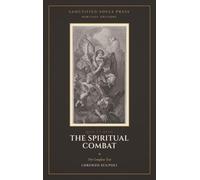 The Spiritual Combat: The Complete Text (Sanctified Souls Heritage Editions)