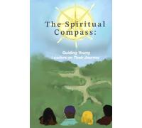 The Spiritual Compass: Guiding Young Leaders on Their Journey