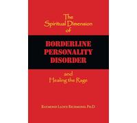 The Spiritual Dimension of Borderline Personality Disorder: and Healing the Rage