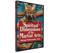 The Spiritual Dimensions of the Martial Arts