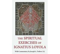 The Spiritual Exercises of Ignatius Loyola