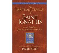 The Spiritual Exercises of Saint Ignatius: A New Translation from the Authorized Latin Text (A Triumph classic)