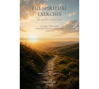 The Spiritual Exercises of Saint Ignatius: Classic Text and Contemporary Language Version
