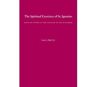 The Spiritual Exercises of St. Ignatius: Based on Studies in the Language of the Autograph Paperback December 12, 1968