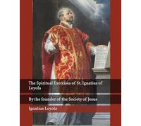 The Spiritual Exercises of St. Ignatius of Loyola