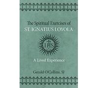The Spiritual Exercises of St. Ignatius of Loyola: A Lived Experience