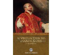 The Spiritual Exercises of St. Ignatius: or Manresa (Tan Classics)