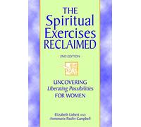 The Spiritual Exercises Reclaimed, 2nd Edition: Uncovering Liberating Possibilities for Women