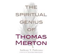 The Spiritual Genius of Thomas Merton