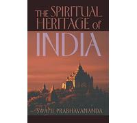 The Spiritual Heritage of India